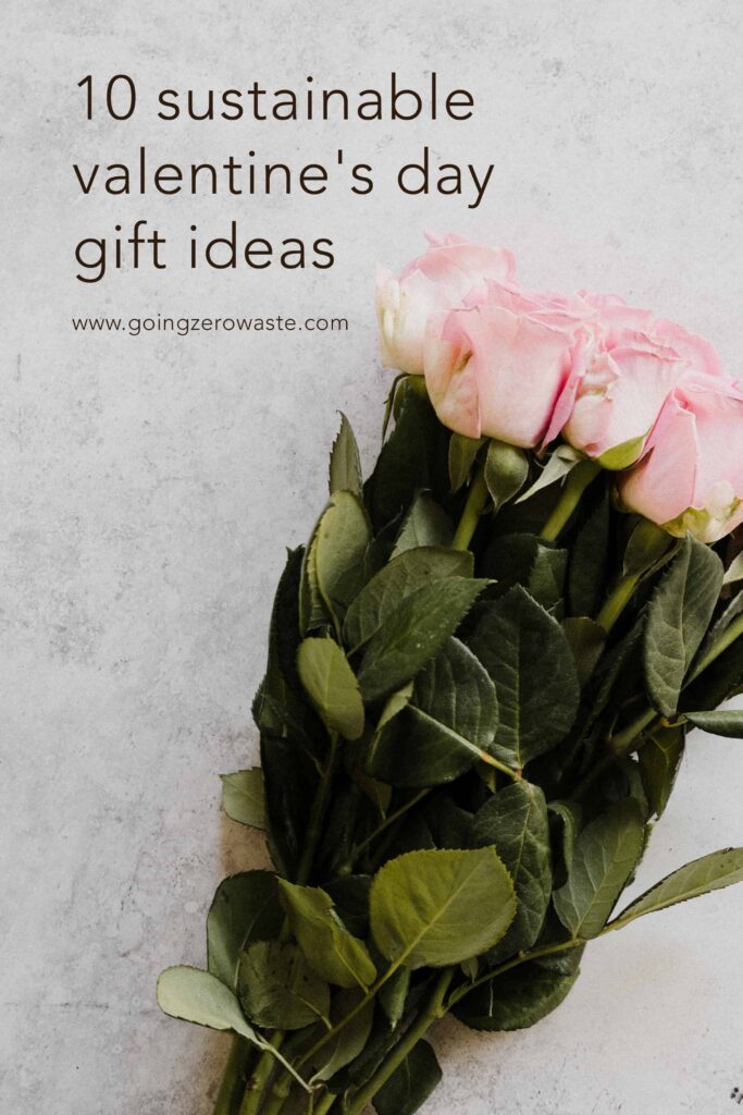 10 Sustainable Valentine's Day Gift Ideas from www.goingzerowaste.com #zerowaste #ecofriendly #gogreen #sustainable #valentines #valentinesgifts #gifts 