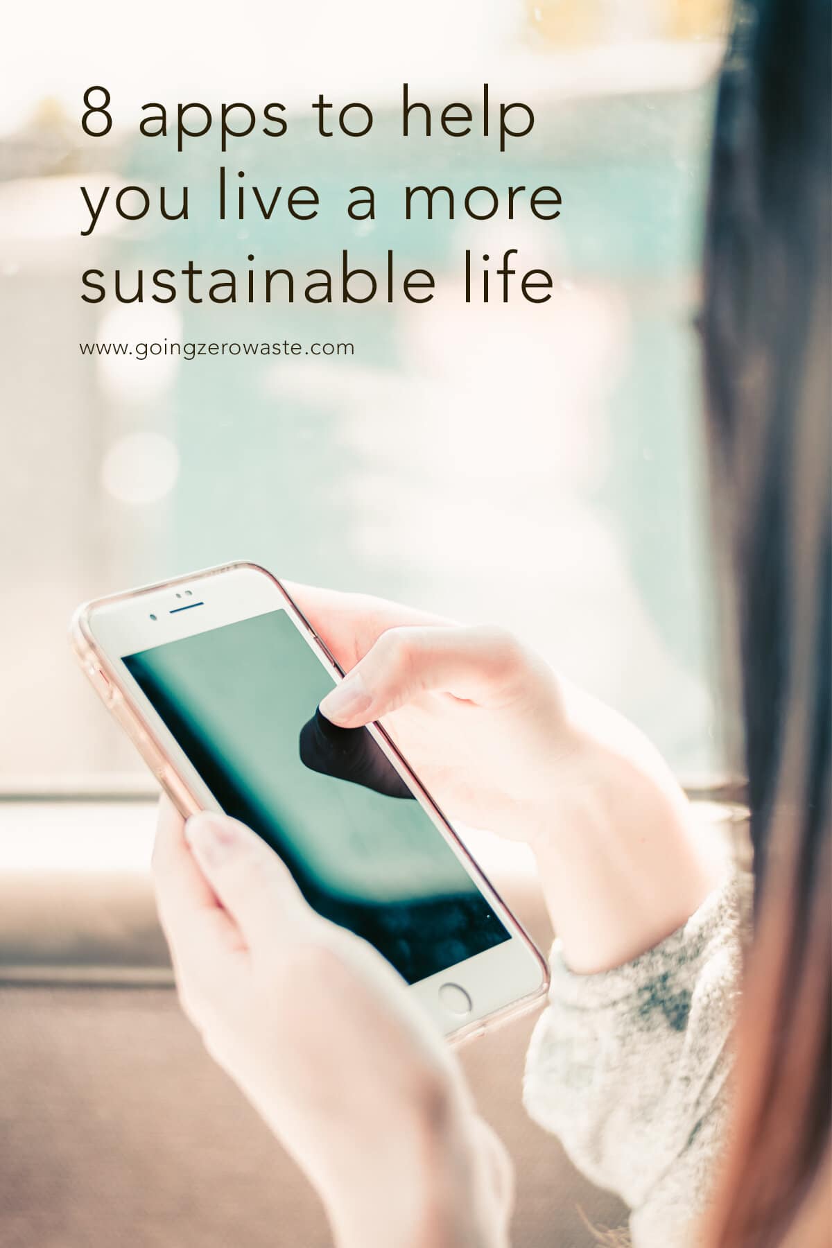 8 Apps to Help You Live a More Sustainable Life from www.goingzerowaste.com #zerowaste #ecofriendly #gogreen #sustainable 
#apps #sustainableapps