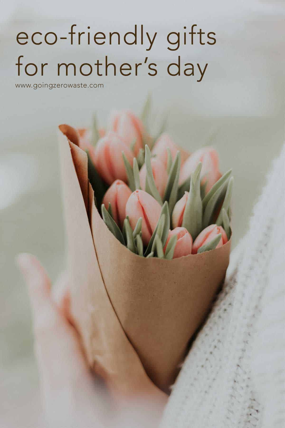 Eco-Friendly Gifts for Mother's Day from www.goingzerowaste.com #zerowaste #ecofriendly #gogreen #sustainable 
#mothersday 