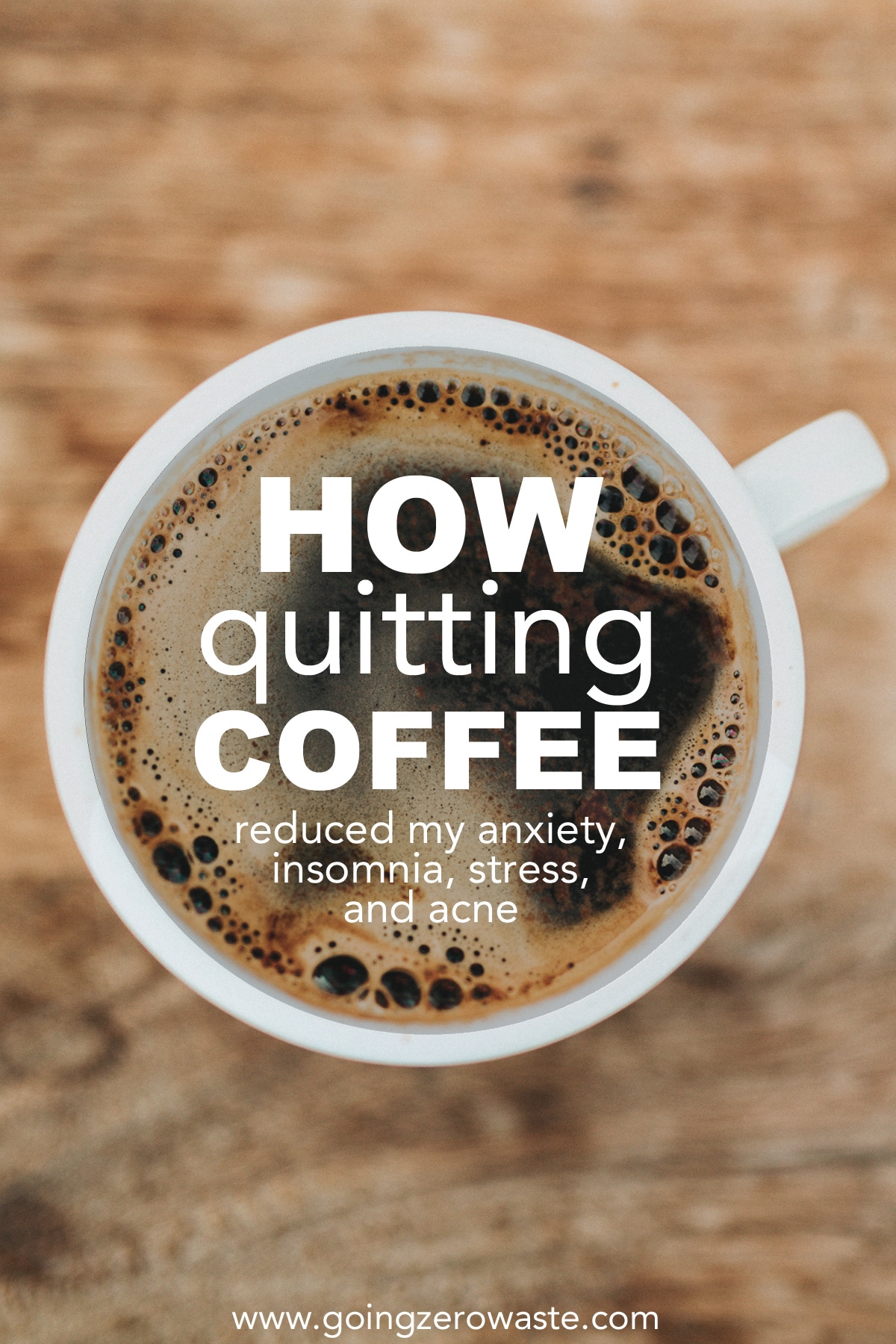 How to Quit Coffee and Caffeine from www.goingzerowaste.com #zerowaste #ecofriendly #gogreen #sustainable #coffee #quitcoffee #quitcaffeine #caffeine