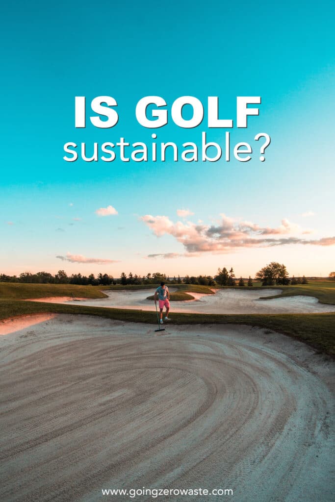 Is Golf Sustainable? from www.goingzerowaste.com #zerowaste #ecofriendly #gogreen #sustainable #golf #golfing