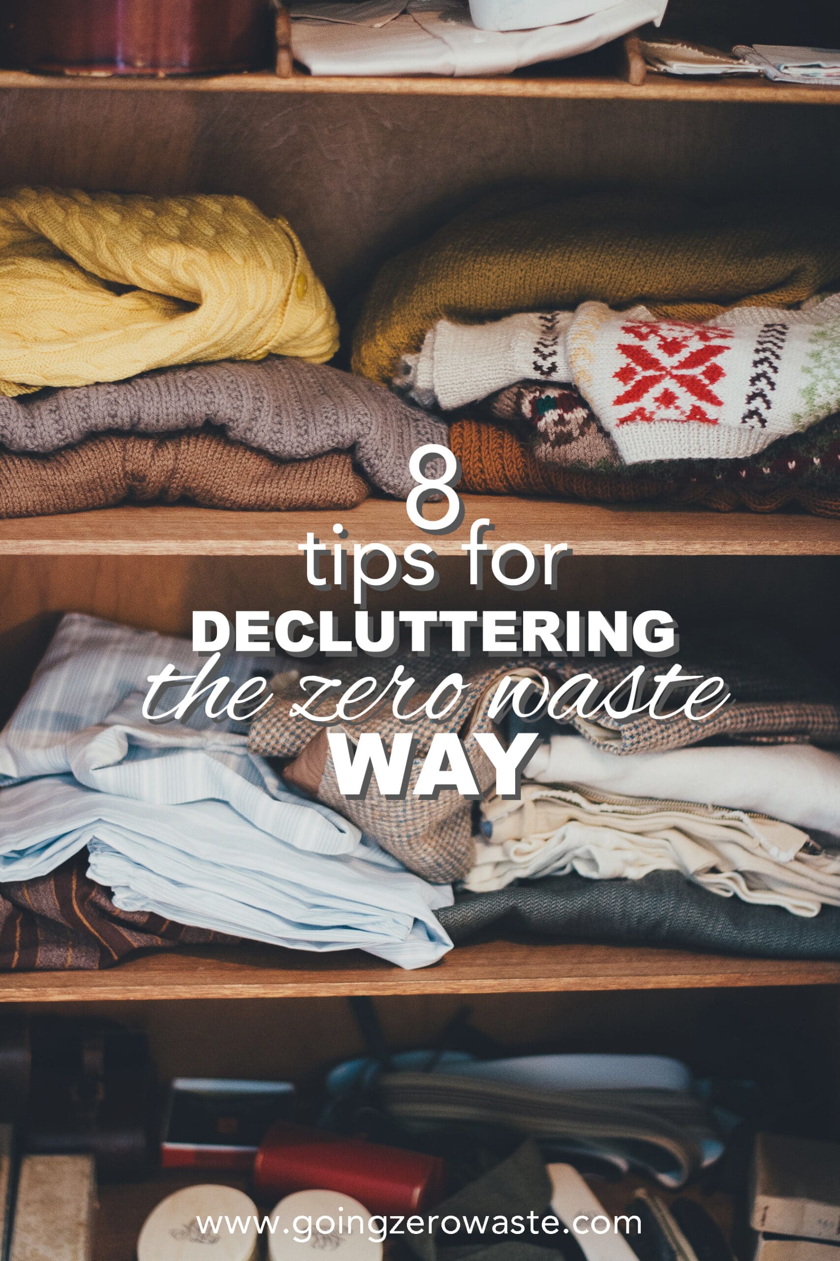 8 Tips for Decluttering the Zero Waste Way from www.goingzerowaste.com #zerowaste #ecofriendly #gogreen #sustainable 
