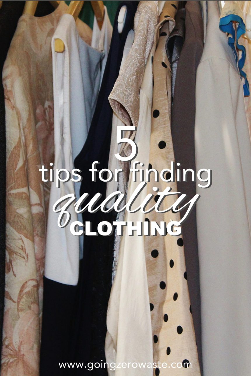 5 Tips for Finding Quality Clothing - Going Zero Waste