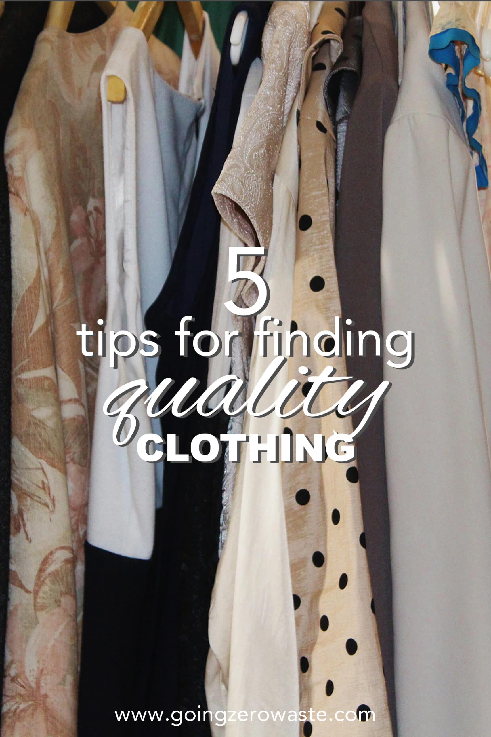 5 Tips for Finding Quality Clothing from www.goingzerowaste.com #zerowaste #ecofriendly #gogreen #sustainable #clothing #qualityclothing #secondhandshopping #howtospotquality