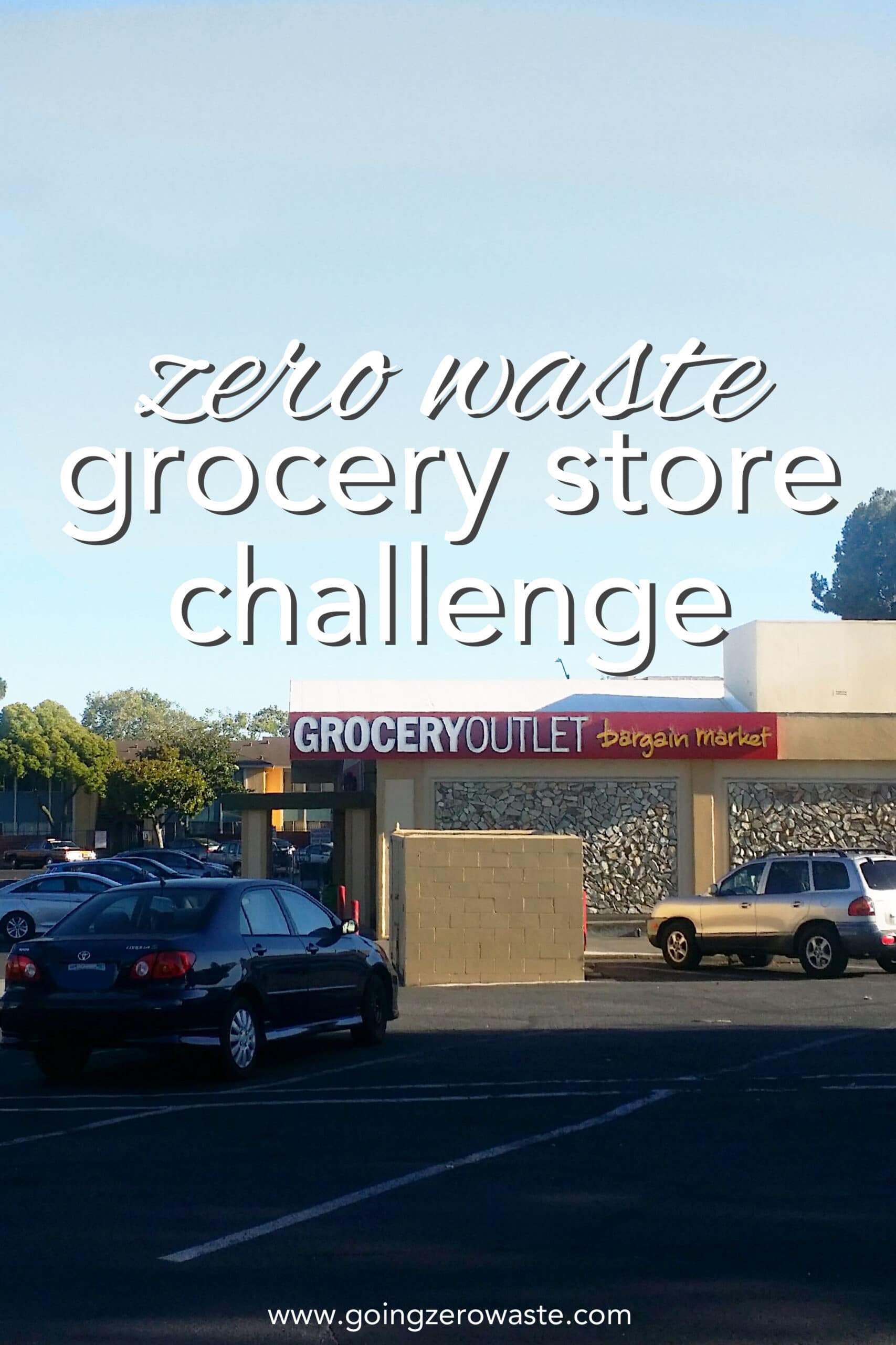 Zero Waste Grocery Store Challenge Grocery Outlet Going Zero Waste