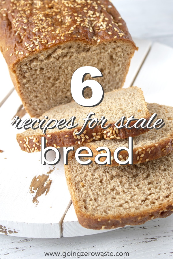 6 recipes for stale bread from www.goingzerowaste.com #zerowaste #ecofriendly #gogreen #sustainable #recipe #bread #stalebread 