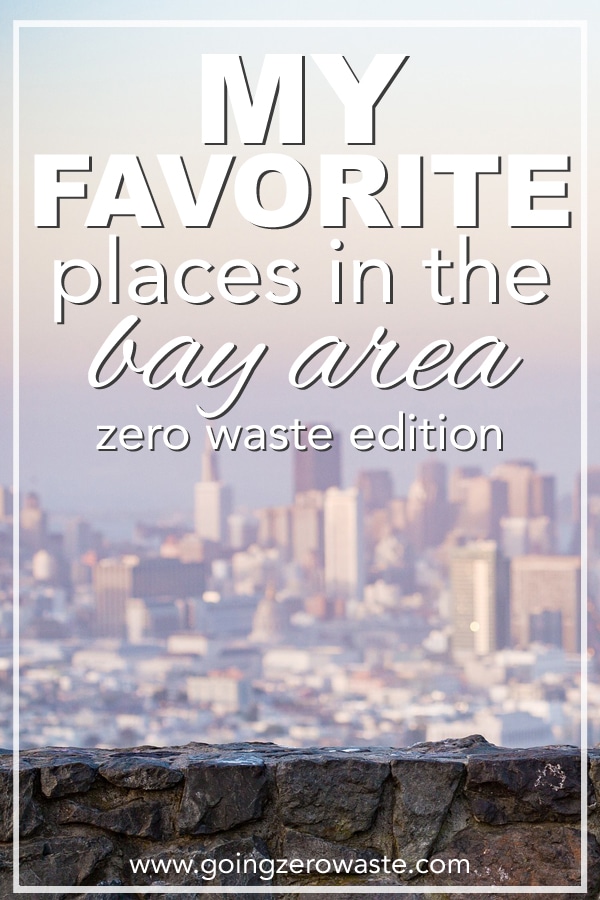 My favorite places in the bay area, zero waste edition from www.goingzerowaste.com #zerowaste #bayarea #favoritespots #zerowastebayarea #travelguide #zerowasteinsanfrancisco #sanfrancisco 