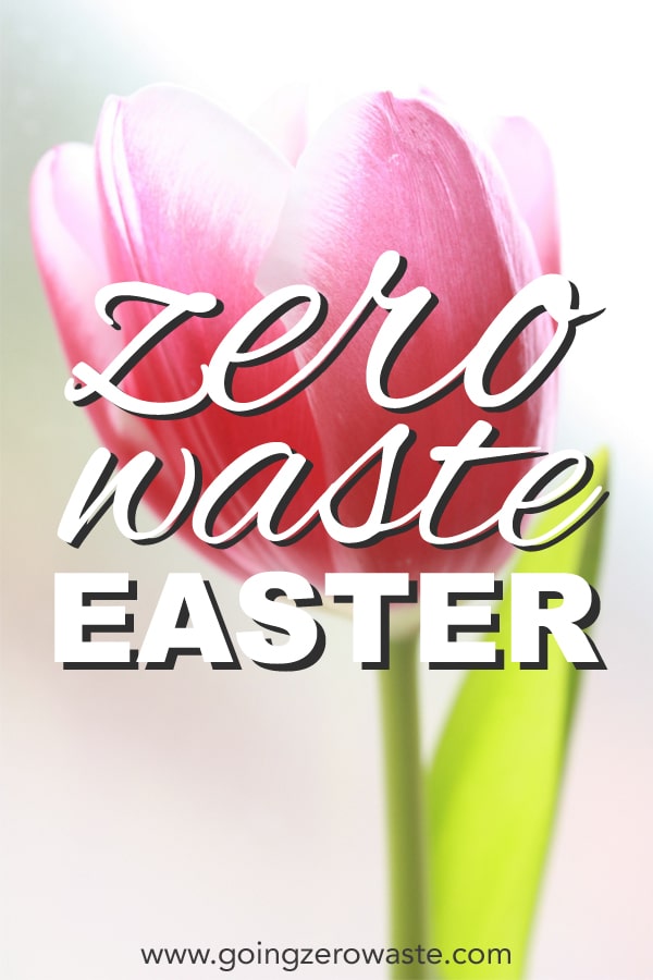 How to have a zero waste Easter from www.goingzerowaste.com #zerowaste #sustainable #ecofriendly #easter #holidays