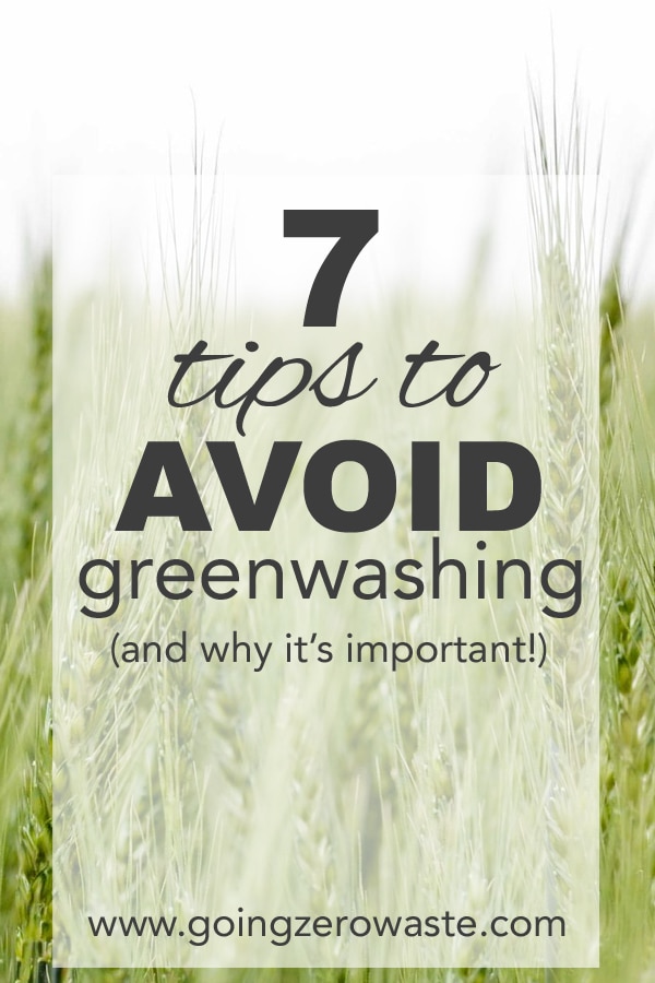 7 tips to avoiding greenwashing from www.goingzerowaste.com #zerowaste #greenwashing #ecofriendly #gogreeen #sustainability 