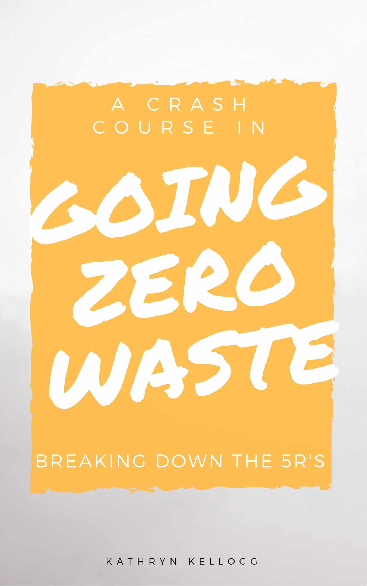 A Crash Course in Going Zero Waste | The 5 Rs of Going Zero Waste from www.goingzerowaste.com #zerowaste #crashcourse #5rs #reducereuserecycle #ecofriendly #gogreen #sustainability