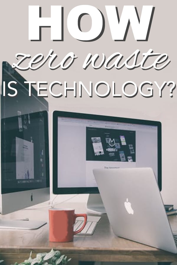 How zero waste is technology? From www.goingzerowaste.com #zerowaste #technology #zerowaste #sustainable #ecofriendly #gogreen 