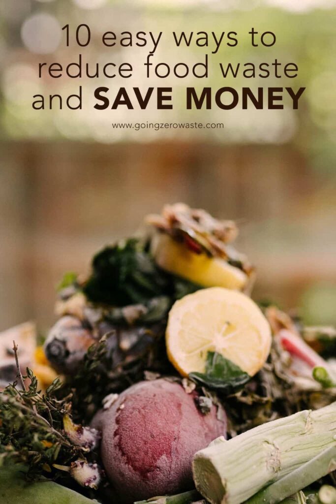 10 Easy ways to reduce food waste and save money from www.goingzerowaste.com #zerowaste #foodwaste #foodloss #savemoney #frugal #plantbased #reducewaste #recipes #tipsforfood #compost #regrowyourfoodscraps #foodscraps