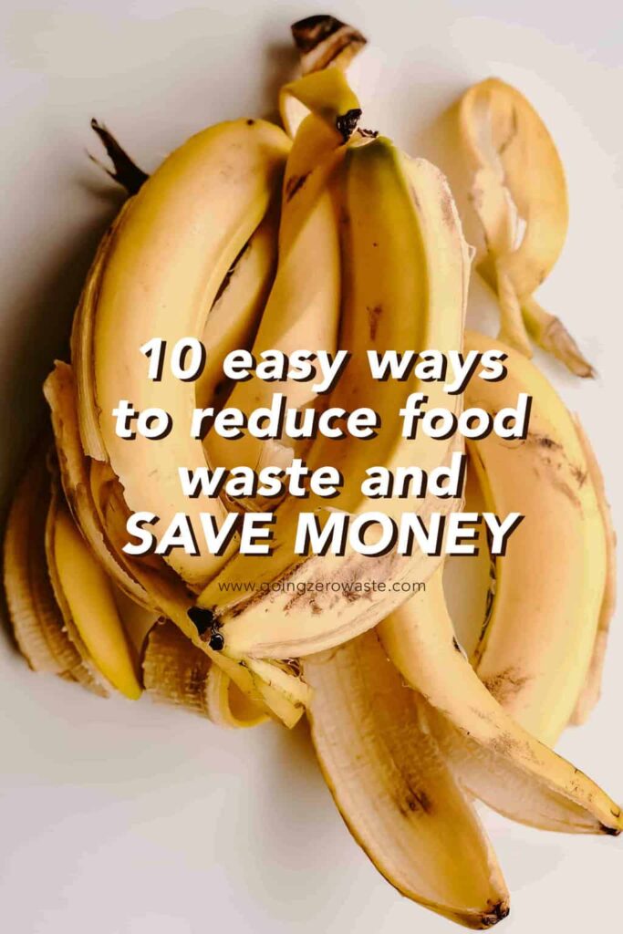 10 Easy ways to reduce food waste and save money from www.goingzerowaste.com #zerowaste #foodwaste #foodloss #savemoney #frugal #plantbased #reducewaste #recipes #tipsforfood #compost #regrowyourfoodscraps #foodscraps