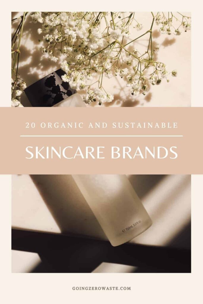 20 organic, sustainable and zero waste skin care brands from goingzerowaste.com #zerowaste #skincare #ecofriendly #green #sustainable #eco #plasticfree #organic #greenbeauty 