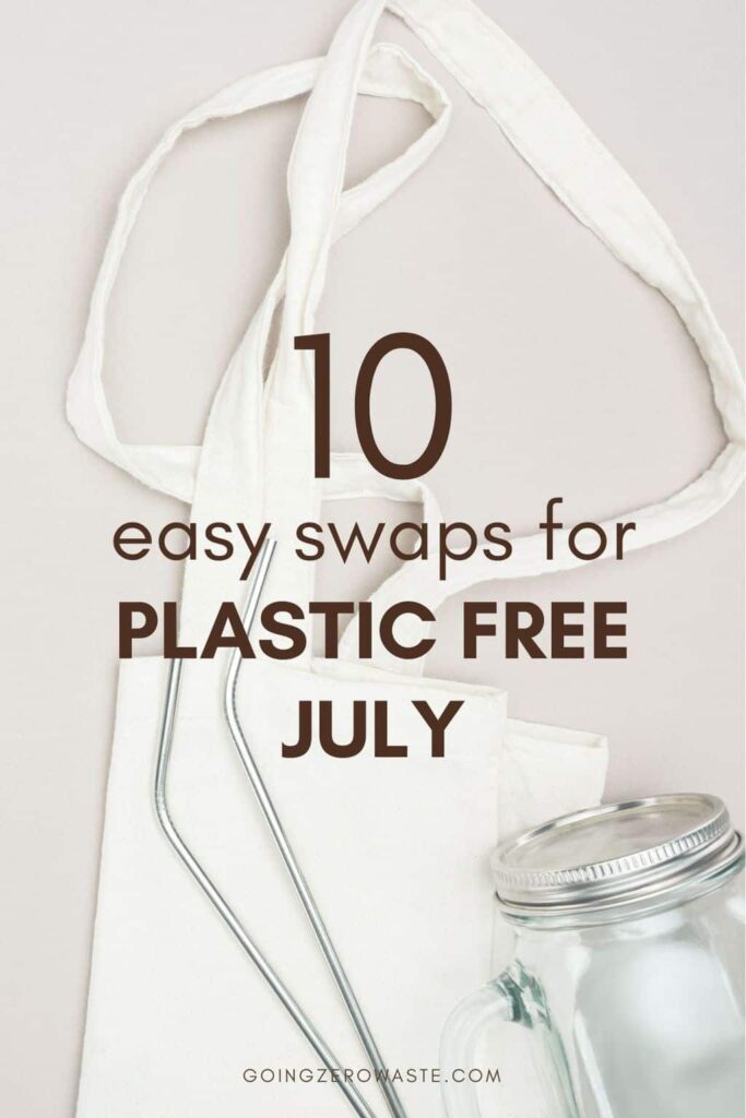 10 Easy Swaps for plastic free july from goingzerowaste.com #plasticfree #zerowaste #plasticfreejuly #sustainableliving #sustainableswaps #ecofriendly #eco #goingzerowaste