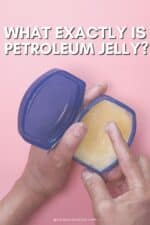 What is Petroleum Jelly? Is It Sustainable? - Going Zero Waste